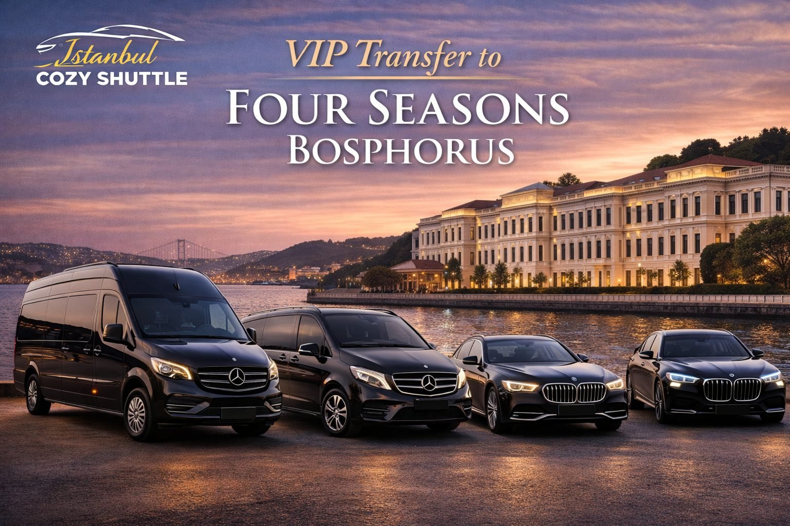 Four Seasons İstanbul VIP Transfer | Lüks Şoförlü Araç – Istanbul Cozy Shuttle