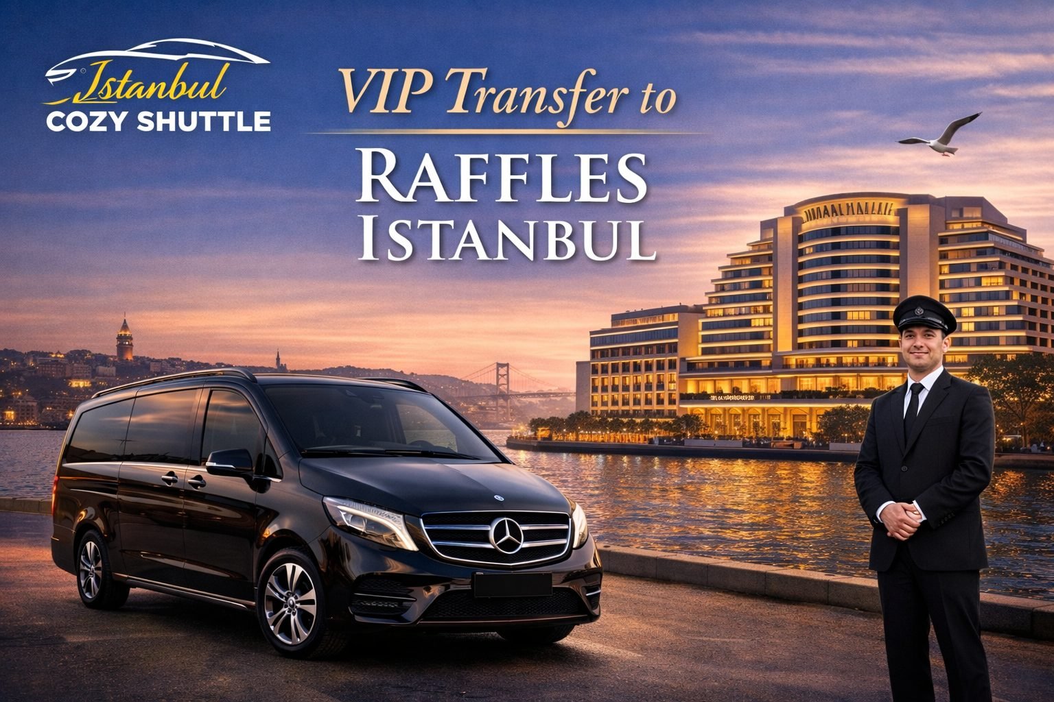 Raffles Istanbul VIP Transfer | Lüks Şoförlü Araç – Istanbul Cozy Shuttle